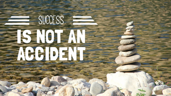 success is not an accident