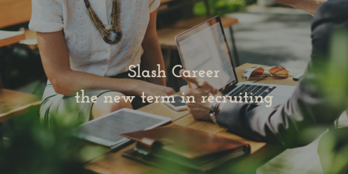 Slash Career – the new term in recruiting