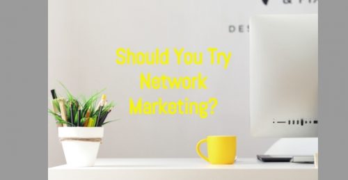 Should you try Network Marketing?