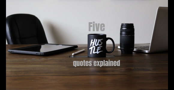 Five Hustle Quotes Explained