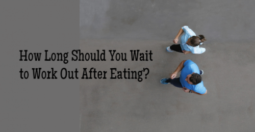How Long Should You Wait to Work Out After Eating?