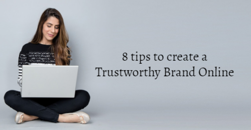 8 tips to create a Trustworthy Brand Online