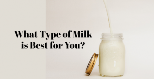 What Type of Milk is Best for You?