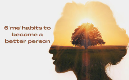 6 'me' habits to become a better person