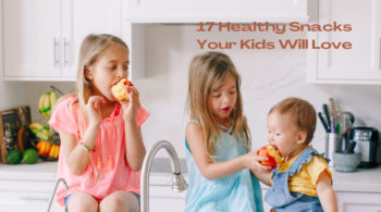 17 Healthy Snacks Your Kids Will Love