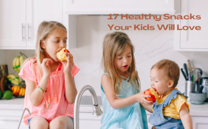 17 Healthy Snacks Your Kids Will Love