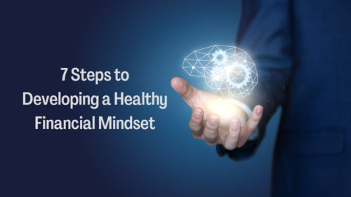 7 Steps to Developing a Healthy Financial Mindset